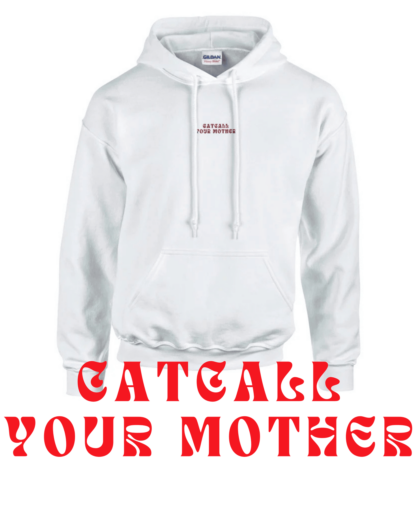 'Catcall Your Mother' | Stickerei | Hoodie