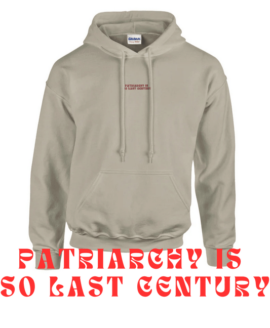 'Patriarchy Is So Last Century' | Stickerei | Hoodie
