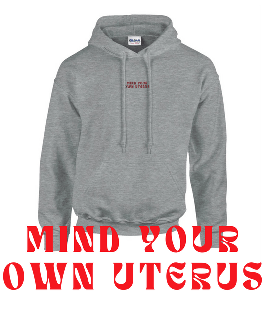 'Mind Your Own Uterus' | Stickerei | Hoodie